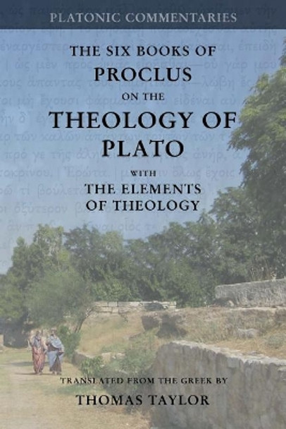 Proclus: On the Theology of Plato: With the Elements of Theology [two Volumes in One] by Thomas Taylor 9781546302902