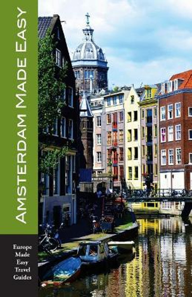 Amsterdam Made Easy: The Best Walks and Sights of Amsterdam by Andy Herbach 9781546432890