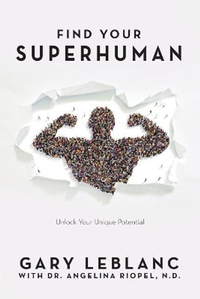 Find Your SuperHuman: Unlock Your Unique Potential by Angelina Riopel 9781546444732