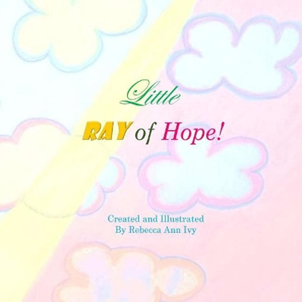 Little Ray of Hope: The House of Ivy by Rebecca Ann Ivy 9781547016174