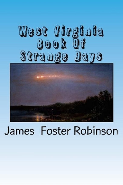 West Virginia Book Of Strange Days by James Foster Robinson 9781546482352