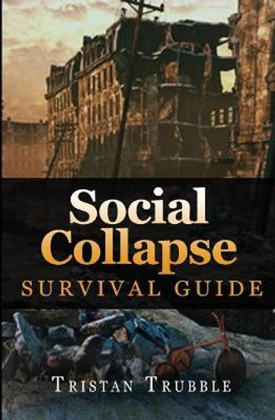 Social Collapse Survival Guide by Tristan Trubble 9781546528159