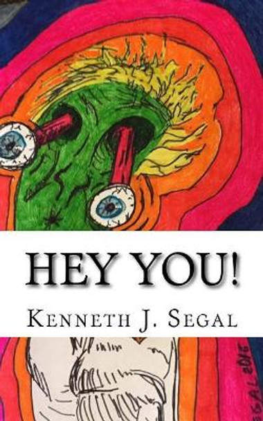 Hey You!: A potpourri of original poetry by Kenneth J Segal 9781547007103