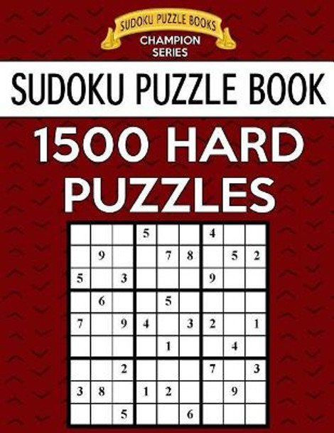 Sudoku Puzzle Book, 1,500 HARD Puzzles: Gigantic Bargain Sized Book, No Wasted Puzzles With Only One Level by Sudoku Puzzle Books 9781547071432