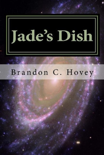 Jade's Dish by Brandon C Hovey 9781547171958