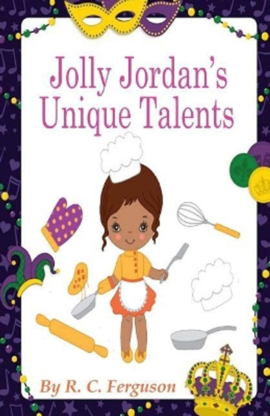 Jolly Jordan's Unique Talents by R C Ferguson 9781547202232
