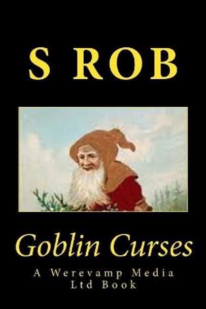 Goblin Curses by S Rob 9781548511791