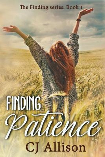 Finding Patience: The Finding Series, Book One by C J Allison 9781547053889