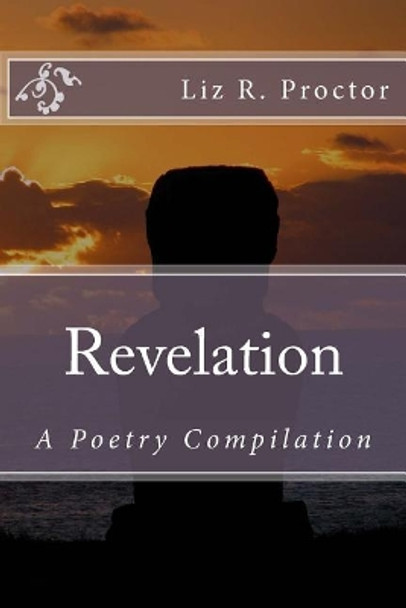 Revelation: A Poetry Compilation by Liz R Proctor 9781547204304