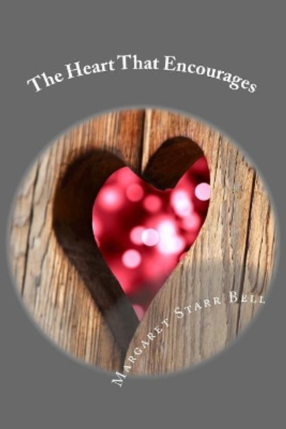 The Heart That Encourages by Margaret Starr Bell 9781548509453