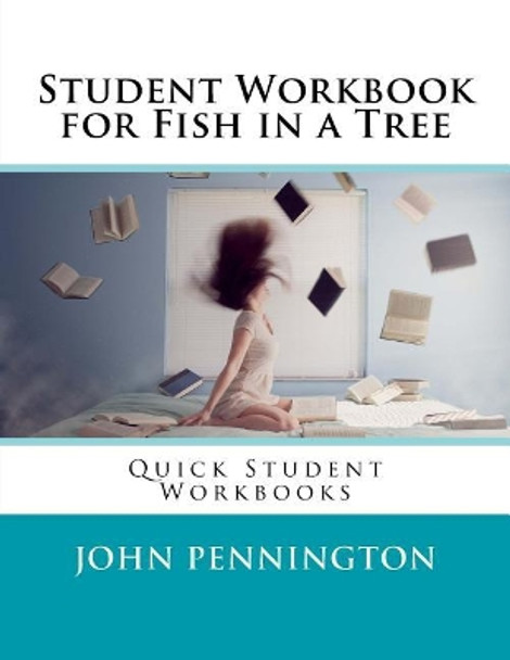 Student Workbook for Fish in a Tree: Quick Student Workbooks by John Pennington 9781548585242