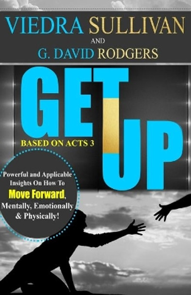 GET UP by Viedra Sullivan and G. David Rodgers: GET UP by Viedra Sullivan and G. David Rodgers by G David Rodgers 9781548334956