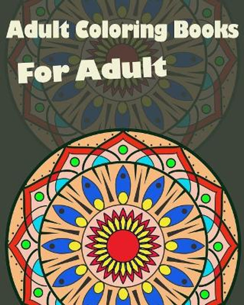 Adult coloring books: For Adult: Mandalas for Stress relief by Mandala Coloring Books 9781548410285