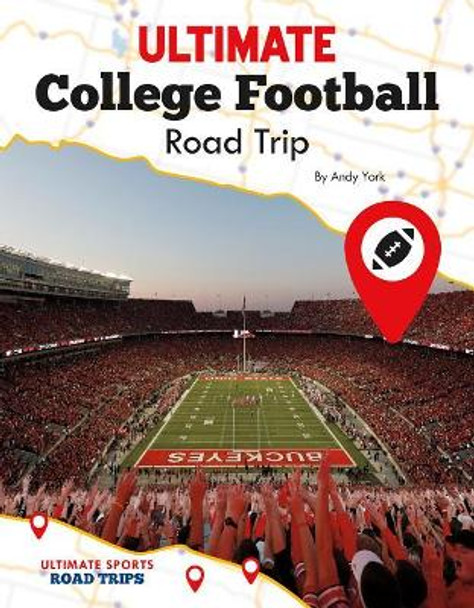 Ultimate College Football Road Trip by Andy York 9781532117510