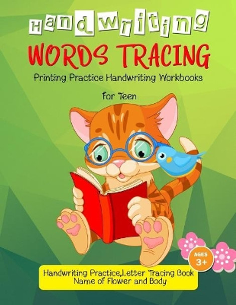 Words Tracing: Printing Practice Handwriting Workbook for Teen: Handwriting Practice, Letters Tracing Book, (Name of Flower and Body) by I Lover Handwriting 9781548651220