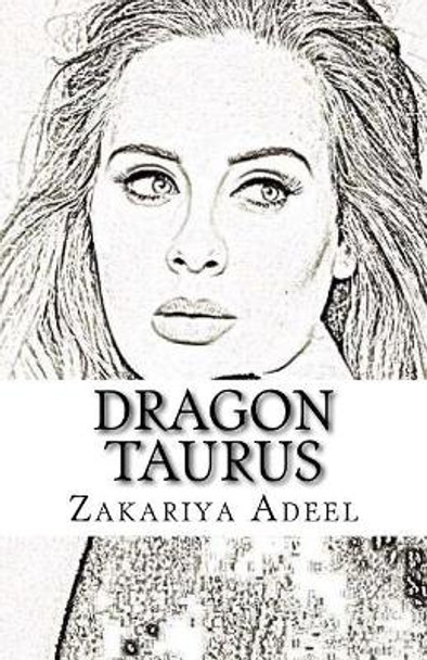 Dragon Taurus: The Combined Astrology Series by Zakariya Adeel 9781548713935