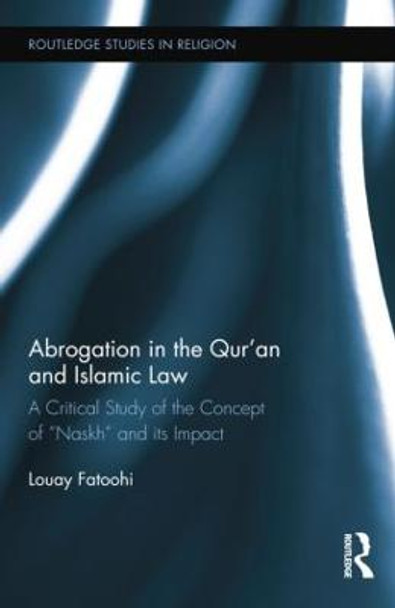 Abrogation in the Qur'an and Islamic Law by Louay Fatoohi