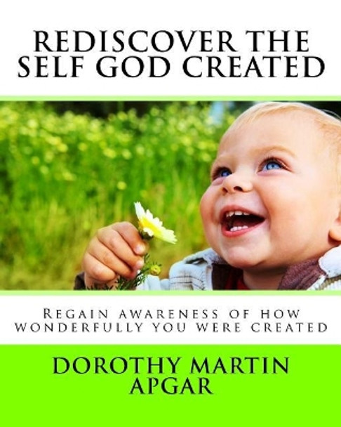 Rediscover The Self God Created: Regain awareness of how wonderfully you were created by Penny Angela 9781548683627