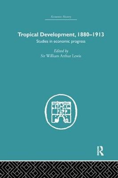 Tropical Development: 1880-1913 by William Arthur