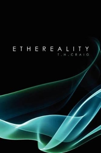 Ethereality by T H Craig 9781456495459