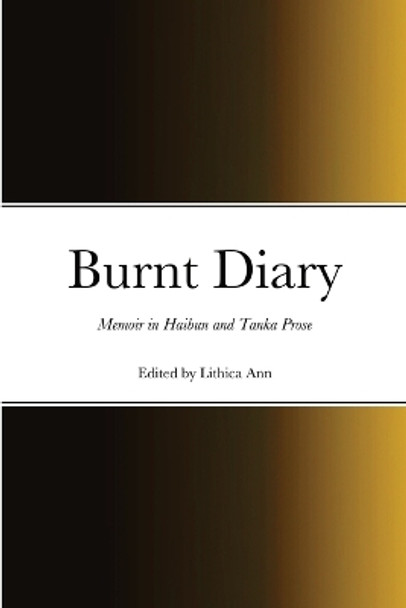 Burnt Diary: Memoir in Haibun and Tanka Prose by Lori a Minor 9781458319203