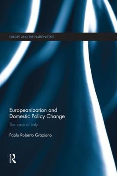 Europeanization and Domestic Policy Change: The Case of Italy by Paolo R. Graziano