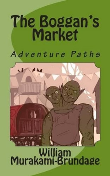 The Boggan's Market: Adventure Paths by William Murakami-Brundage 9781480152113