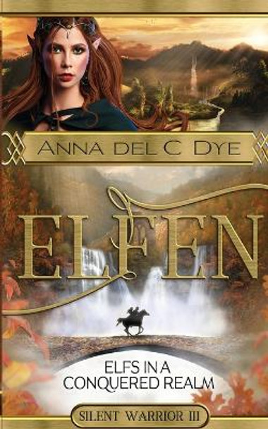 Elfs in a Conquered Realm by Anna Del C Dye 9781499576597