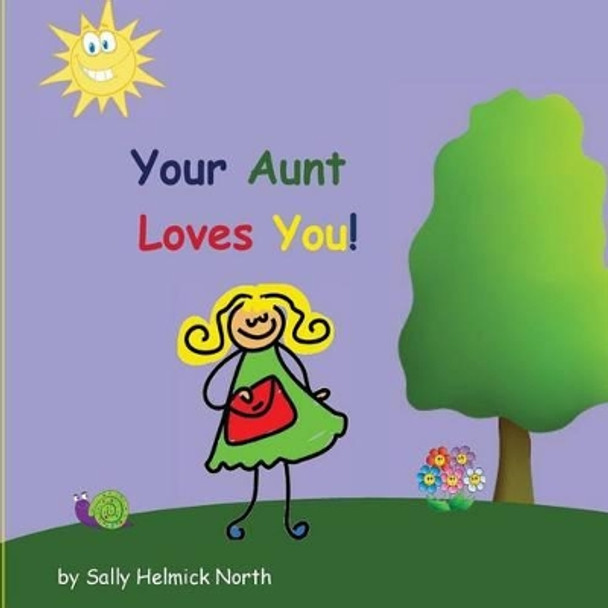 Your Aunt Loves You! by Sally Helmick North 9781537185736