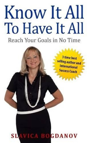 Know It All To Have It All by Slavica Bogdanov 9781515025948