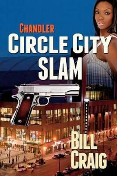 Chandler: Circle City Slam by Bill Craig 9781515048442