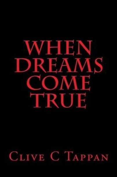 When dreams come true by Clive C Tappan 9781497354852