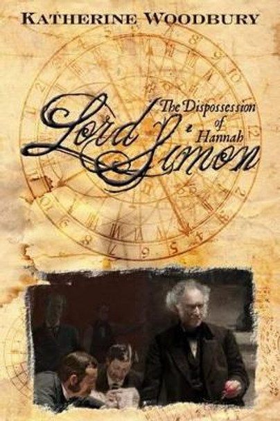 Lord Simon: The Dispossession of Hannah by Katherine Woodbury 9781517004910