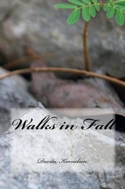 Walks in Fall by Dorita Lynn Kornelsen 9781517775049