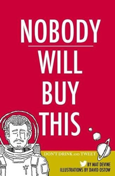 Nobody Will Buy This: Don't Drink and Tweet by David Ostow 9781502918819