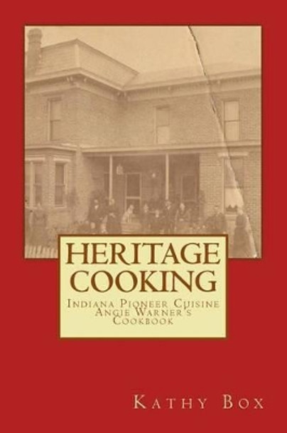 Heritage Cooking by Kathy Box 9781475014846