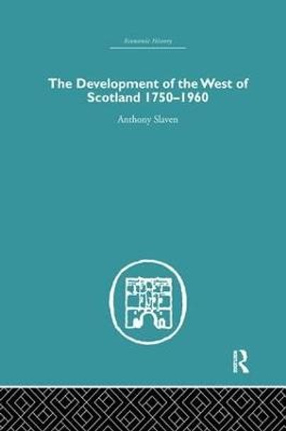 The Development of the West of Scotland 1750-1960 by Anthony Slaven