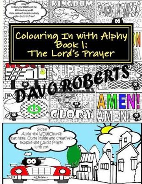 Lord's Prayer - Colouring In with Alphy by Davo Roberts 9781517040666