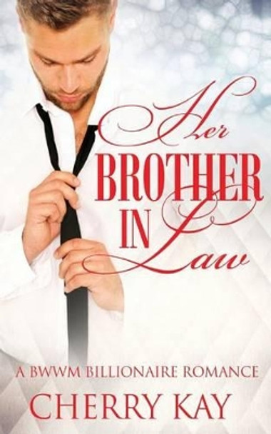 Her Brother In Law by Cherry Kay 9781514171615