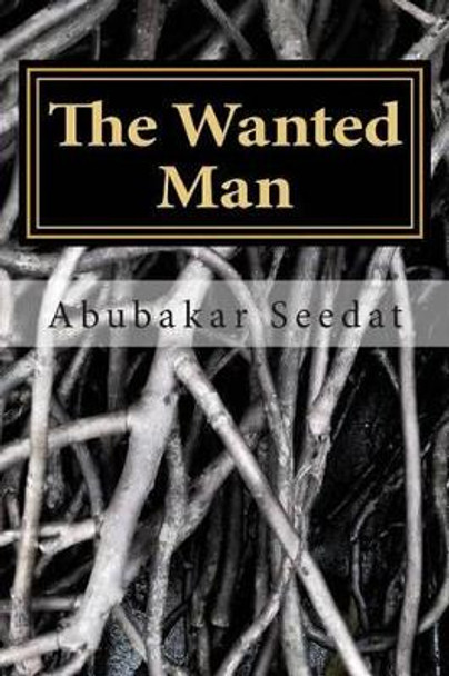 The Wanted Man by Abubakar Seedat 9781514172292
