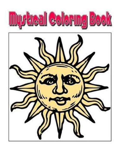 Mystical Coloring Book: An Amazing Mystical Coloring Adventure You Now Want! by C M Harris 9781514635674