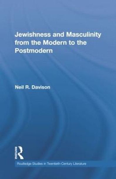 Jewishness and Masculinity from the Modern to the Postmodern by Neil R. Davison