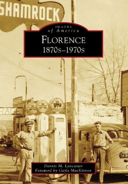 Florence: 1870s-1970s by Dennis M Lancaster 9781467108348