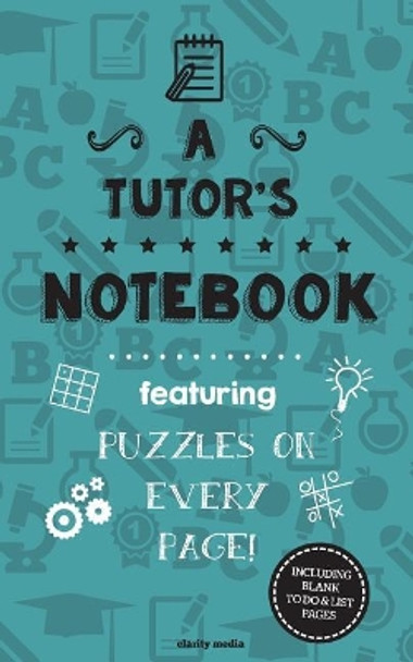 A Tutor's Notebook: Featuring 100 puzzles by Clarity Media 9781517207618