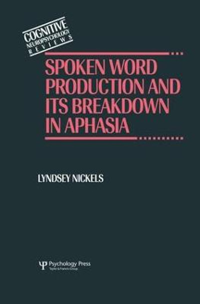 Spoken Word Production and Its Breakdown In Aphasia by Lyndsey Nickels