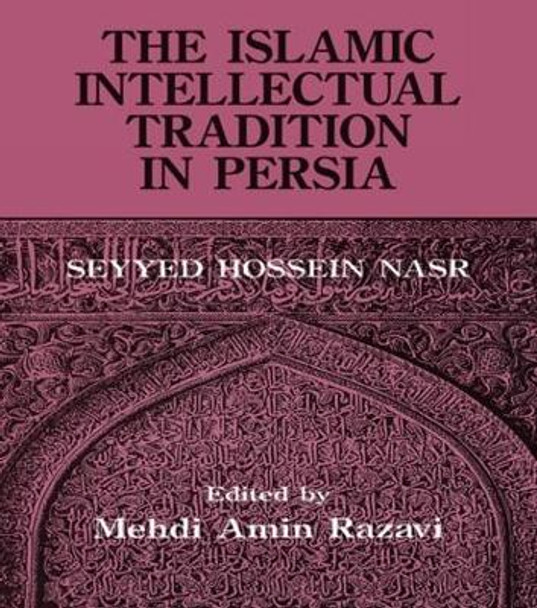 The Islamic Intellectual Tradition in Persia by Mehdi Amin Razavi Aminrazavi
