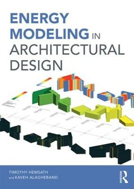 Energy Modeling in Architectural Design by Timothy L. Hemsath