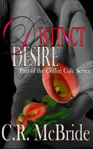 Distinct Desire by C R McBride 9781517661328