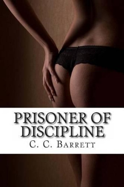 Prisoner of Discipline by C C Barrett 9781456405892