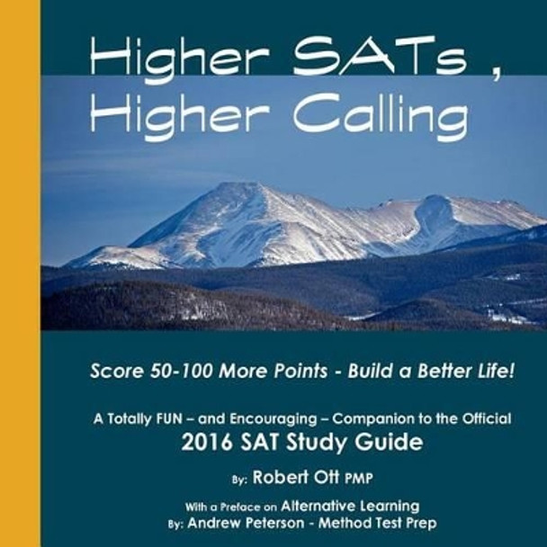 Higher SATs, Higher Calling: A Totally Fun Companion to the Official 2016 SAT Study Guide by Robert Ott Pmp 9781517793449